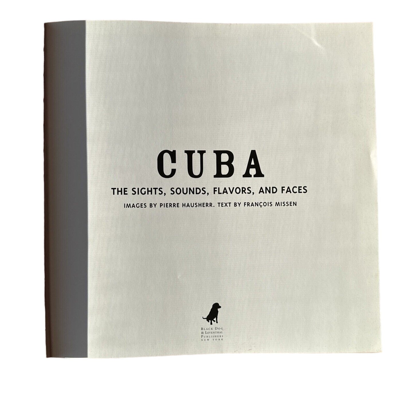 Cuba: The Sights, Sounds, Flavors, and Faces by Francois Missen - 2010 Trade PB