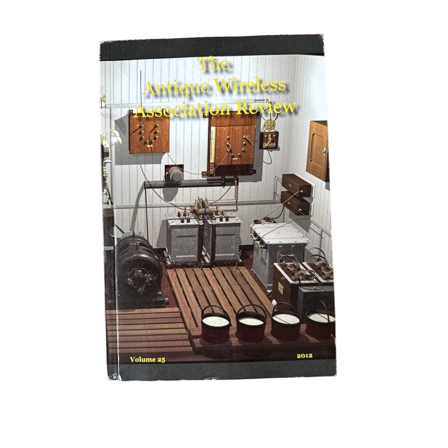 Antique Wireless Review, Volume 25 (2012) - Rare Collectible Radio Journal