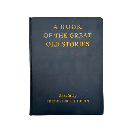 A Book of the Great Old Stories 1931 Frederick S. Hoppin - Illustrated Hardcover