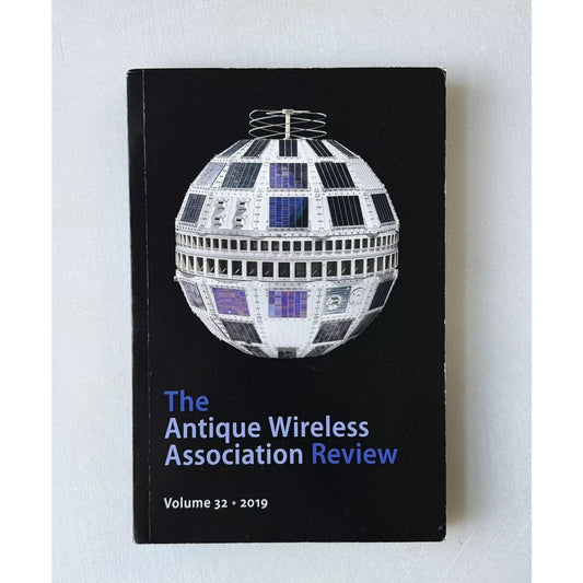 Antique Wireless Association Review Vol 32 2019 - AWA Rare Issue