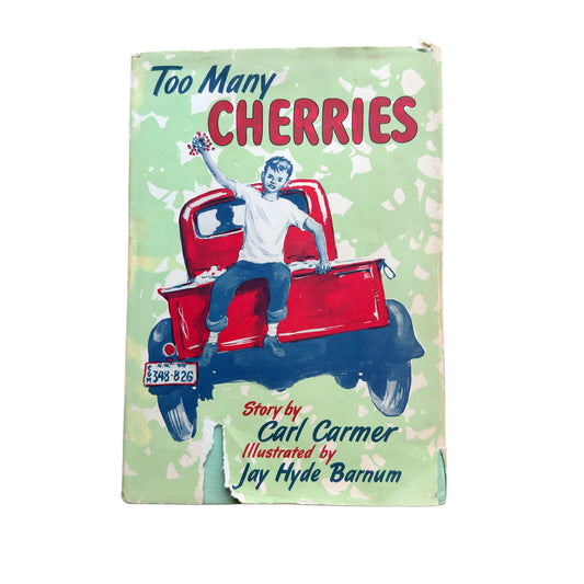 Too Many Cherries by Carl Carmer - 1950 1st Ed 2nd Print HCDJ Lithograph Copy