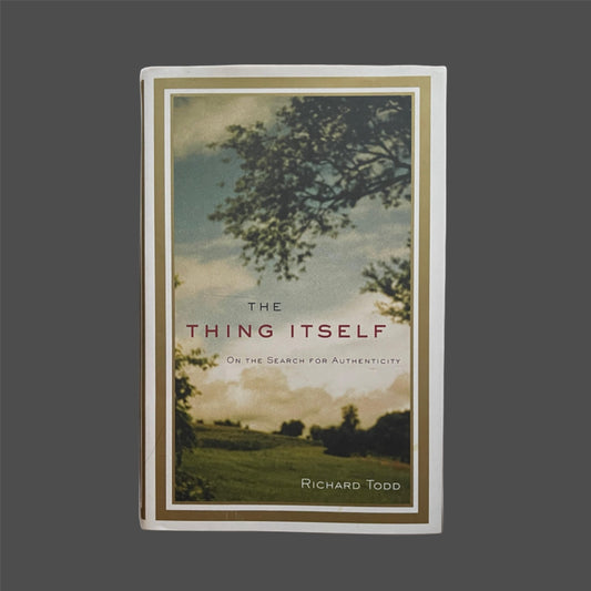 "The Thing Itself: On the Search for Authenticity" Hardcover, Dustjacket, First Edition, Signed